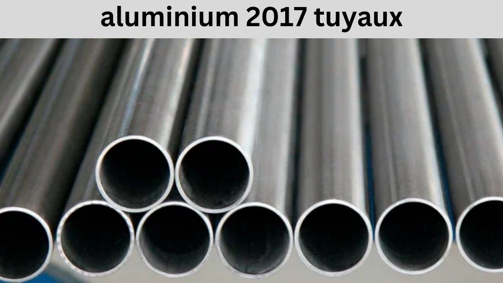 aluminium 2017 tuyaux