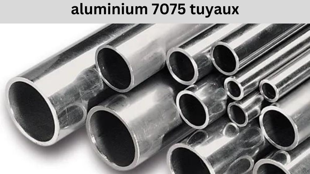 aluminium 7075 tuyaux
