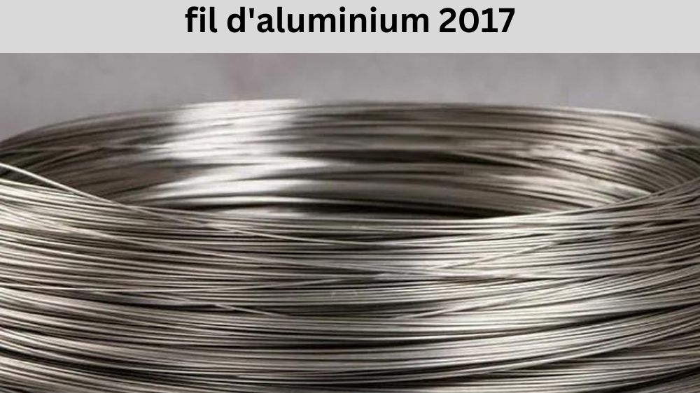 fil d'aluminium 2017