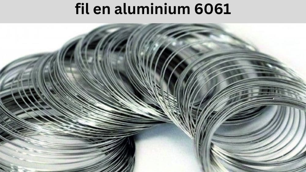 fil en aluminium 6061
